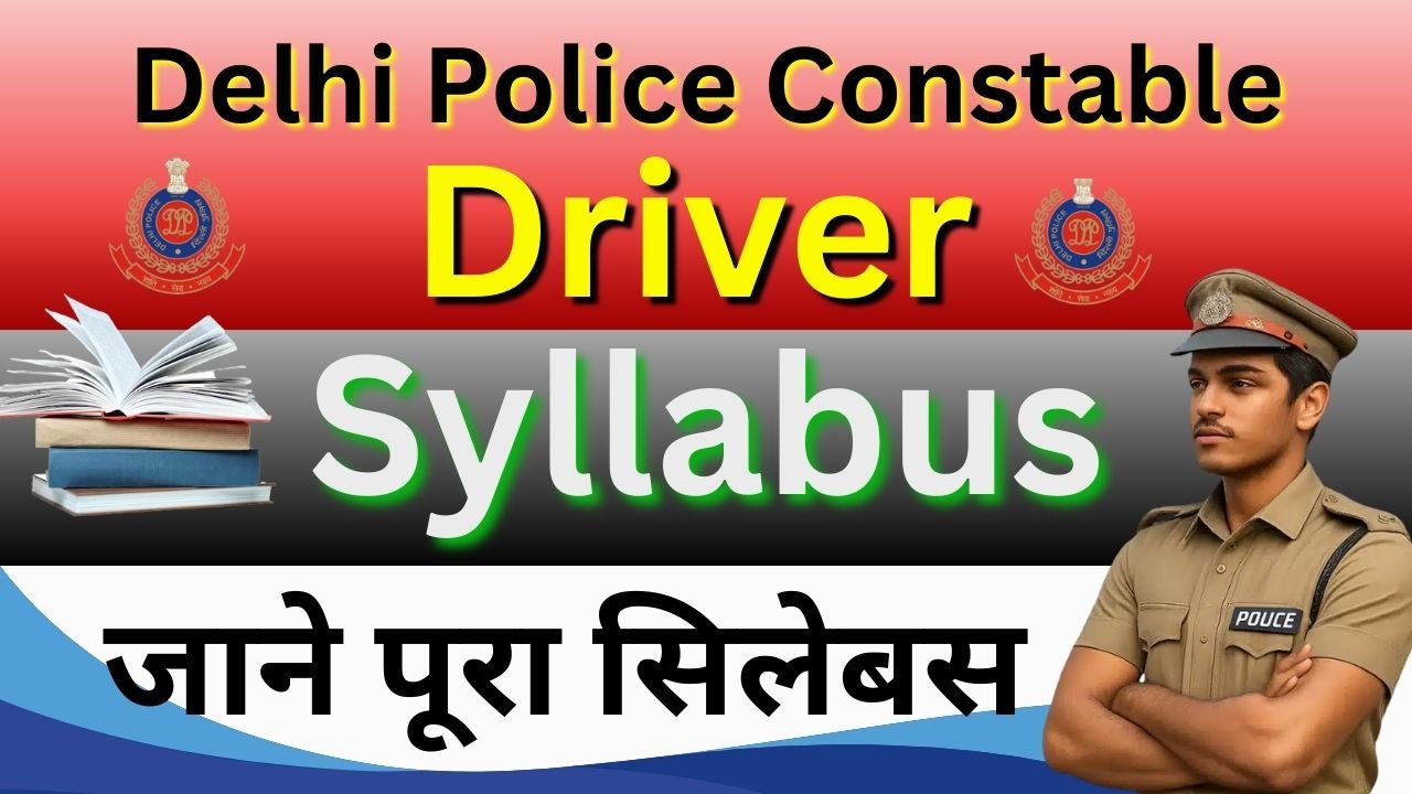 Delhi Police Constable Driver Syllabus 2025